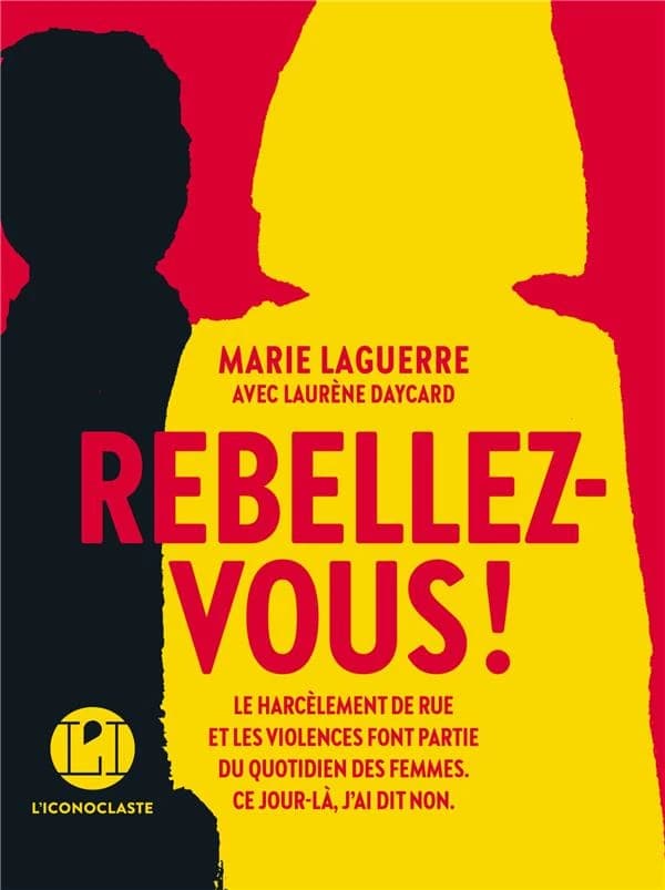 Rebellez-vous ! : le harcèlement de rue et les violence font partie du quotidien des femmes, ce jour là, j'ai dit non