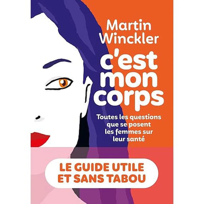 C'est mon corps : toutes les questions que se posent les femmes sur leur santé