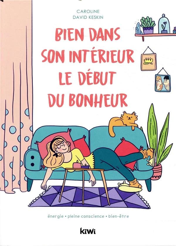 Bien dans son intérieur, le début du bonheur : énergie, pleine conscience, bien-être