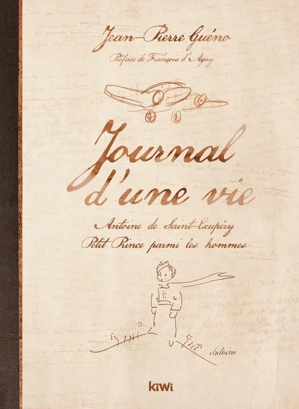 Journal d'une vie : Antoine de Saint-Exupéry, "Petit prince" parmi les hommes