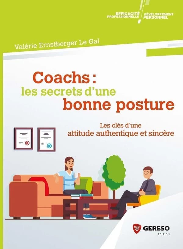 Coachs, les secrets d'une bonne posture : les clés d'une attitude authentique et sincère