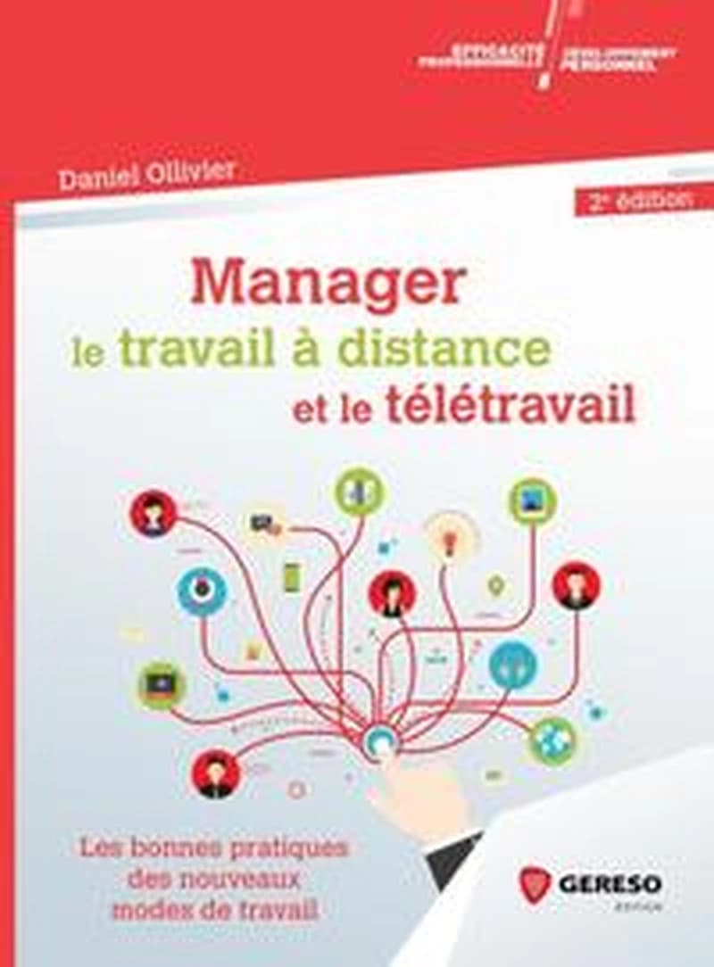 Manager le travail à distance et le télétravail : les bonnes pratiques des nouveaux modes de travail (2e éd.) Daniel Ollivier