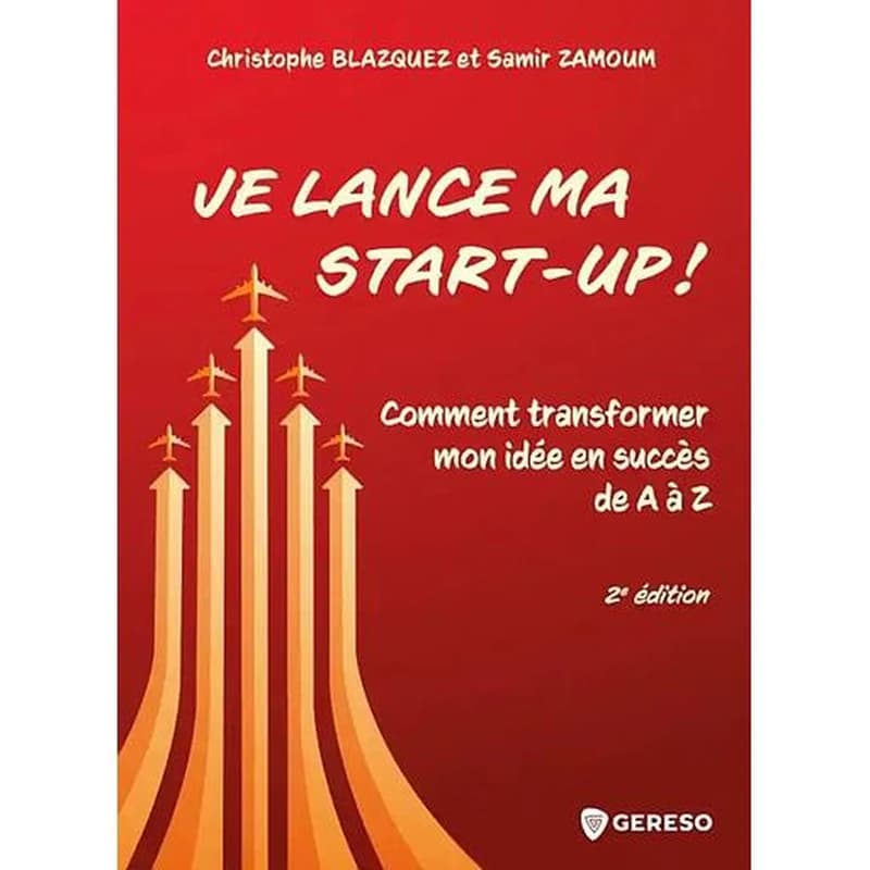 Je lance ma start-up ! - Comment transformer mon idée en succès de A à Z