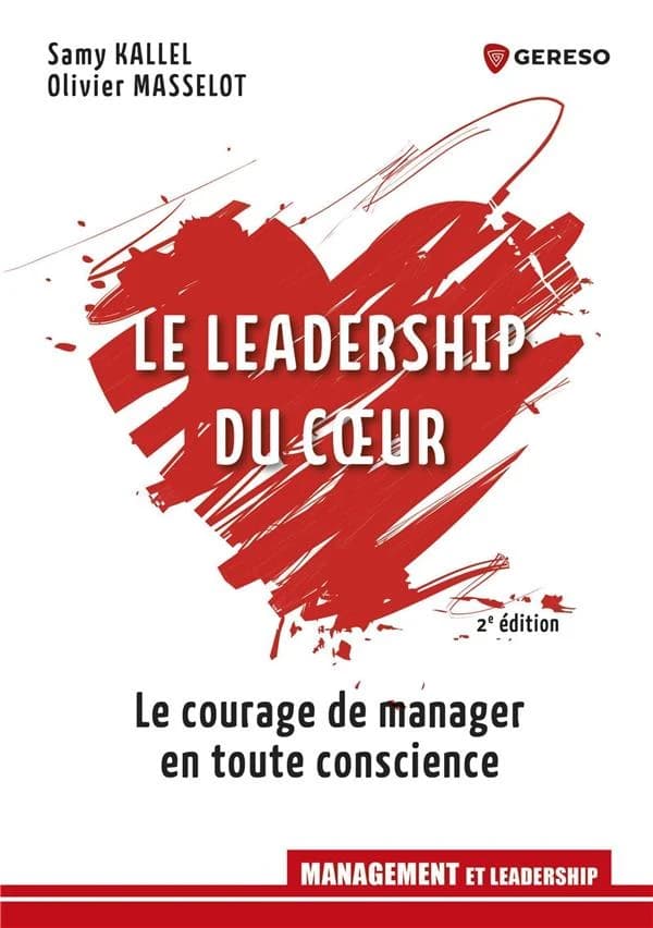 Le leadership du coeur : le courage de manager en toute conscience (2e éd., 2020) Samy Kallel, Olivier Masselot