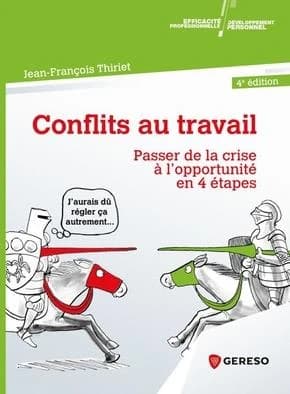 Conflits au travail : passer de la crise à l'opportunité en 4 étapes (4e éd.) Jean-François Thiriet