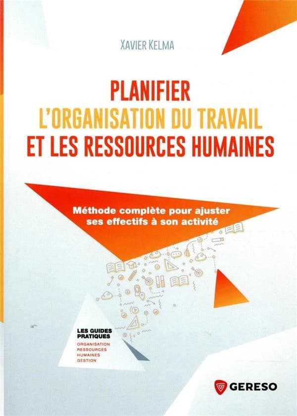 Planifier l'organisation du travail et les ressources humaines : Méthode complète pour ajuster ses objectifs à son activité