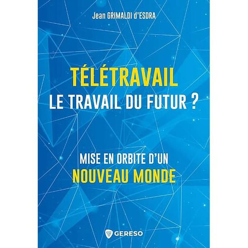 Télétravail, le travail du futur ? : mise en orbite d'un nouveau monde
