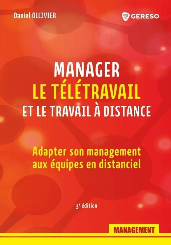 Manager le télétravail et le travail à distance : adapter son management aux équipes en distanciel (3e éd.) Daniel Ollivier