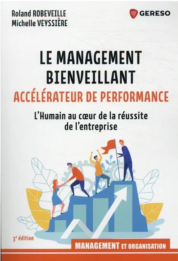 Le management bienveillant, accélérateur de la performance : l'humain au coeur de la réussite de l'entreprise