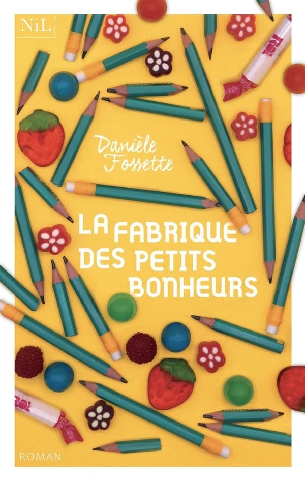 La fabrique des petits bonheurs : roman