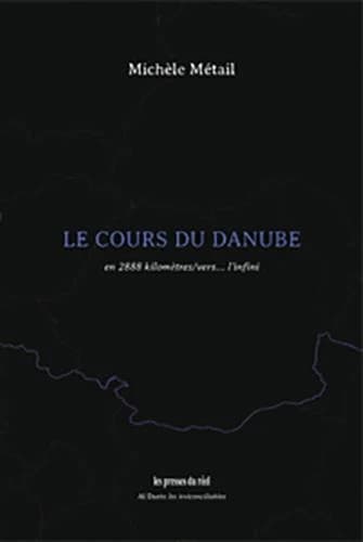 Le cours du Danube : en 2888 kilomètres-vers l'infini
