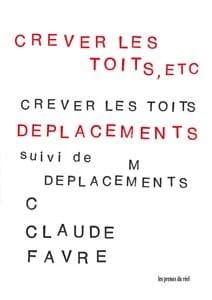 Crever les toits, etc. ; suivi de Déplacements