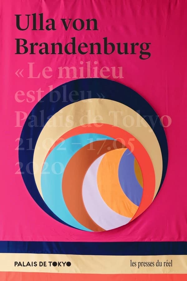 Ulla von Brandenburg, Le milieu est bleu : [exposition, Paris,] Palais de Tokyo, 21.02-17.05 2020