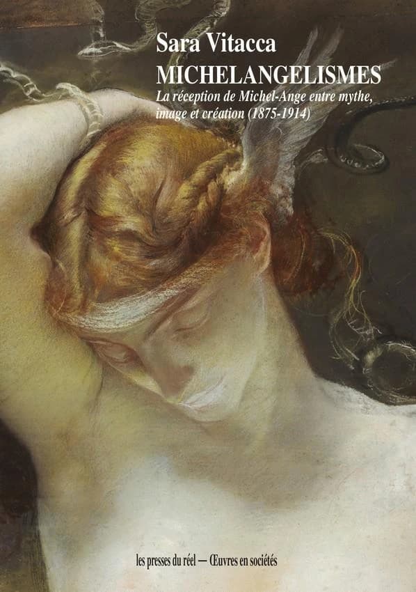 Michelangelismes : la réception de Michel-Ange entre mythe, image et création, 1875-1914