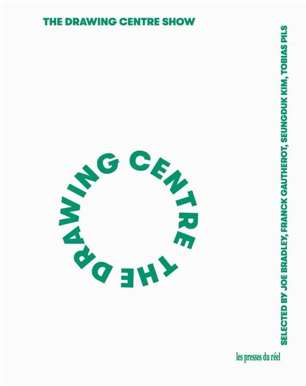 The Drawing centre show : [exhibition, Dijon, Consortium museum, July 1st 2022-January 22nd 2023]