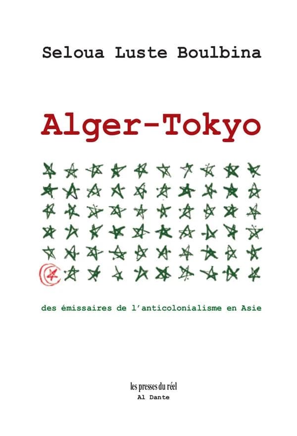 Alger-Tokyo : des émissaires de l'anticolonialisme en Asie ; suivi de Lettres de prison de Mahmoud T. à Mishihiko Suzuki