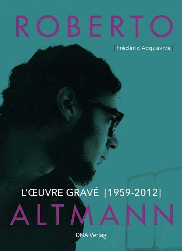 Roberto Altmann : l'oeuvre gravé, 1959-2012