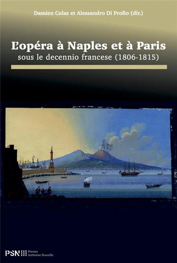 L'opéra à Naples et à Paris : sous le decennio francese, 1806-1815