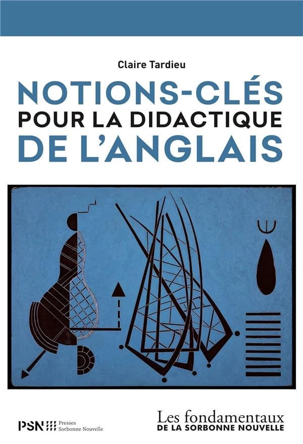 Notions-clés pour la didactique de l'anglais (Éd. revue et augmentée) Claire Tardieu