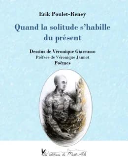 Quand la solitude s'habille du présent : poèmes