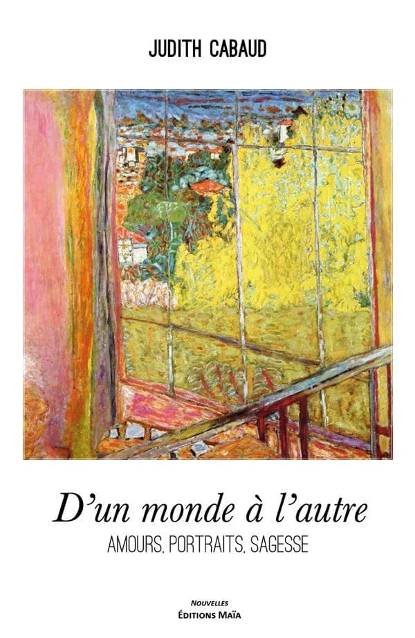 D'un monde à l'autre : amours, portraits, sagesse
