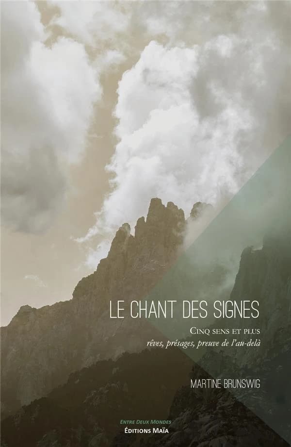 Le chant des signes : cinq sens et plus : rêves, présages, preuve de l'au-delà