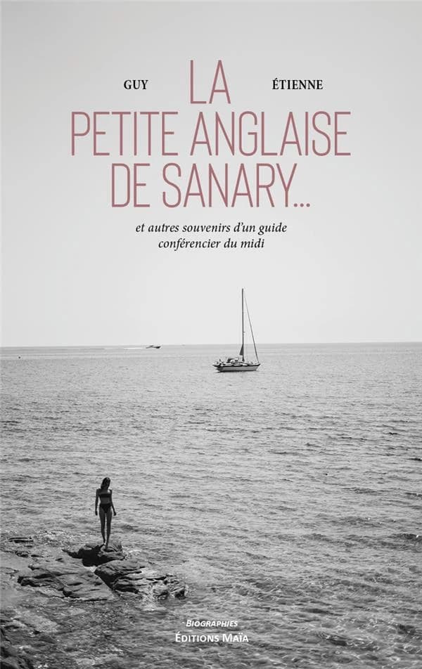 La petite anglaise de Sanary : et autres souvenirs d'un guide-conférencier du Midi