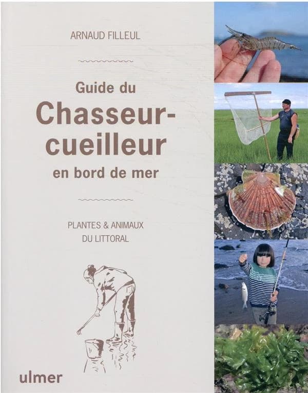 Guide du chasseur-cueilleur en bord de mer : plantes et animaux du littoral