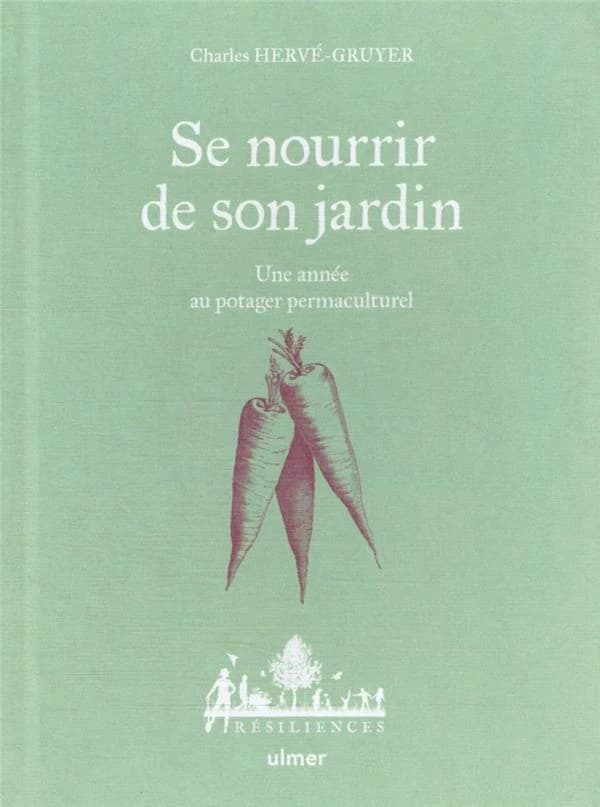 Se nourrir de son jardin : une année au potager permaculturel