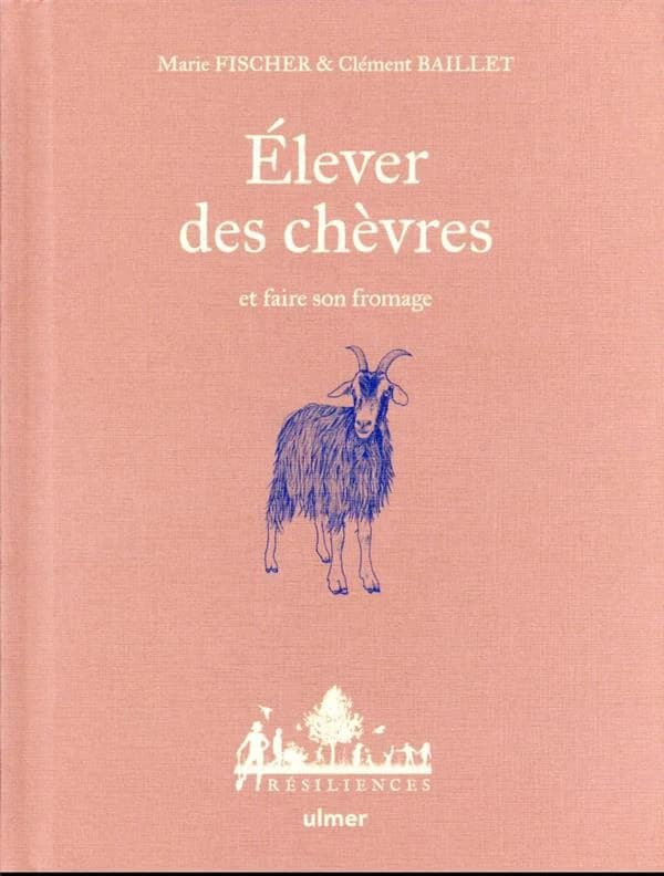Élever des chèvres : et faire son fromage