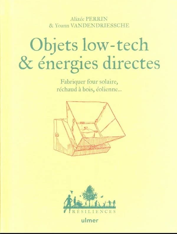 Objets low-tech & énergies directes : fabriquer four solaire, réchaud à bois, éolienne