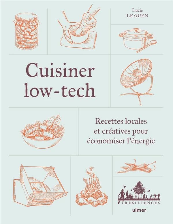 Cuisiner low-tech : recettes locales et créatives pour économiser de l'énergie