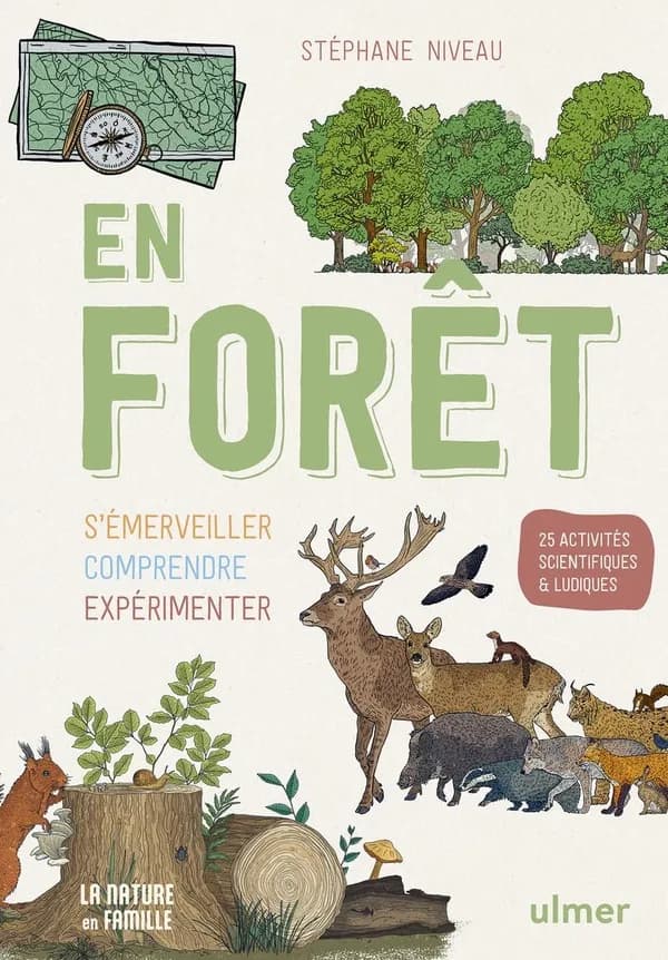 En forêt : s'émerveiller, comprendre, expérimenter : 25 activités scientifiques & ludiques