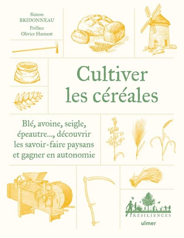 Cultiver les céréales : blé, avoine, seigle, épeautre : découvrir les savoir-faire paysans et gagner en autonomie