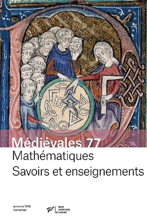 Médiévales n.77 : médiévales 77 ; automne 2019 ; mathématiques, savoirs et enseignement