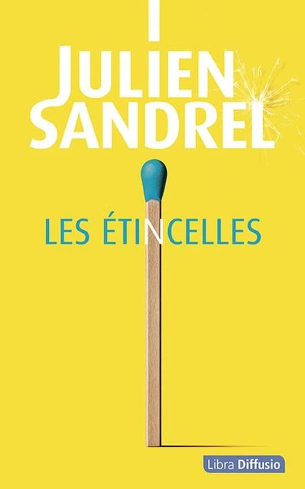 Les étincelles : roman ([Éd. en gros caractères]) Julien Sandrel