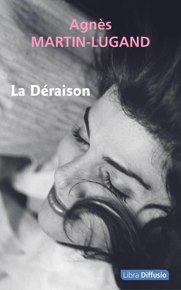 La déraison ([Éd. en gros caractères]) Agnès Martin-Lugand