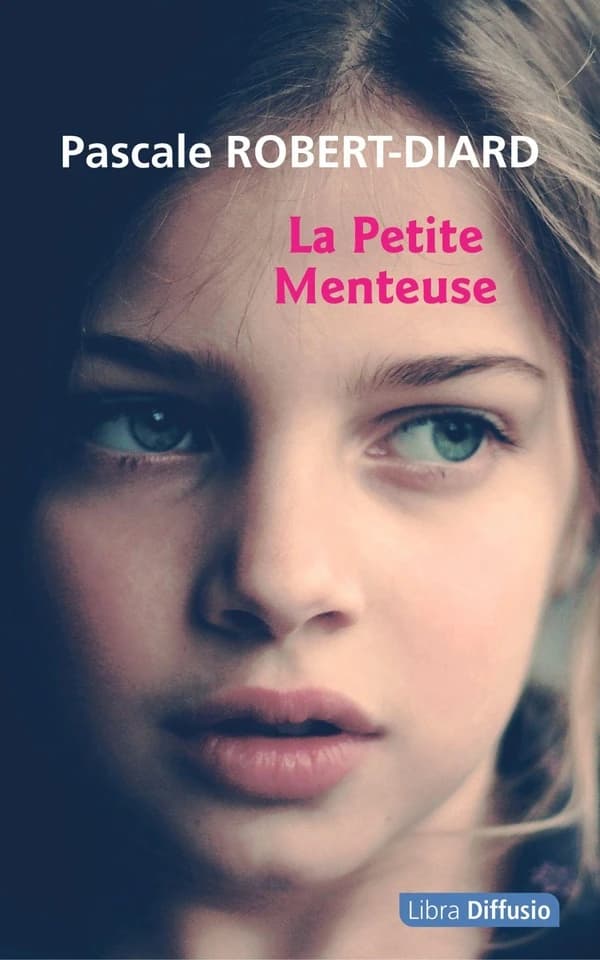 La petite menteuse : roman ([Éd. en gros caractères]) Pascale Robert-Diard