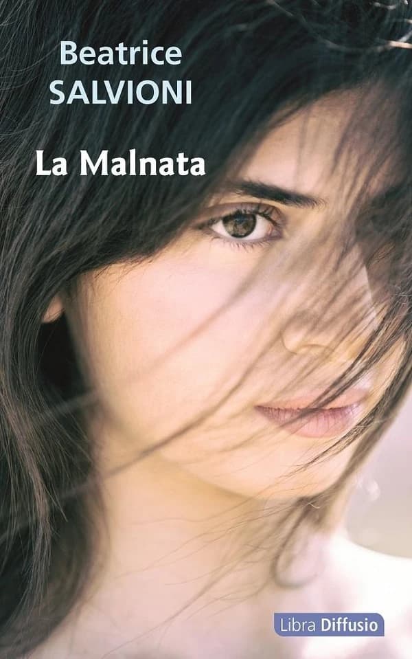 La Malnata : roman ([Éd. en gros caractères]) Beatrice Salvioni ; traduit de l'italien par Françoise Bouillot