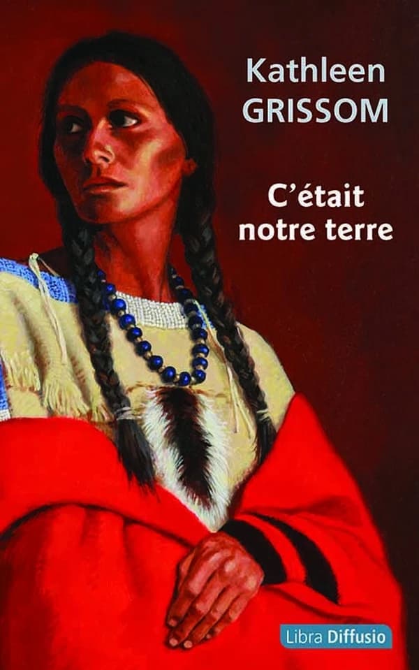 C'était notre terre : roman ([Éd. en gros caractères]) Kathleen Grissom ; traduit de l'anglais par Marie-Axelle de La Rochefoucauld