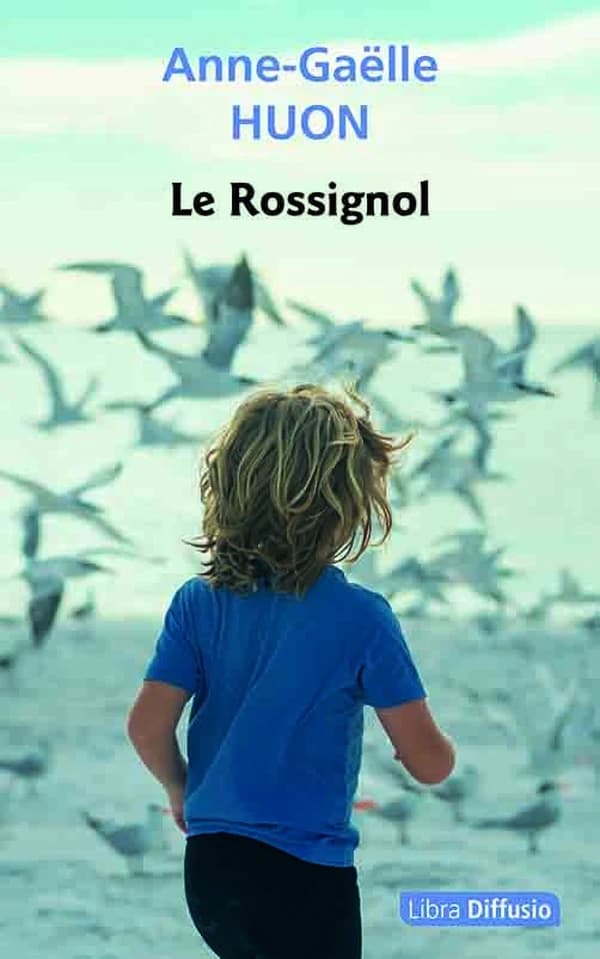 Le rossignol : roman ([Éd. en gros caractères]) Anne-Gaëlle Huon