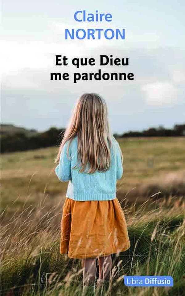 Et que Dieu me pardonne : roman ([Éd.] en grands caractères) Claire Norton