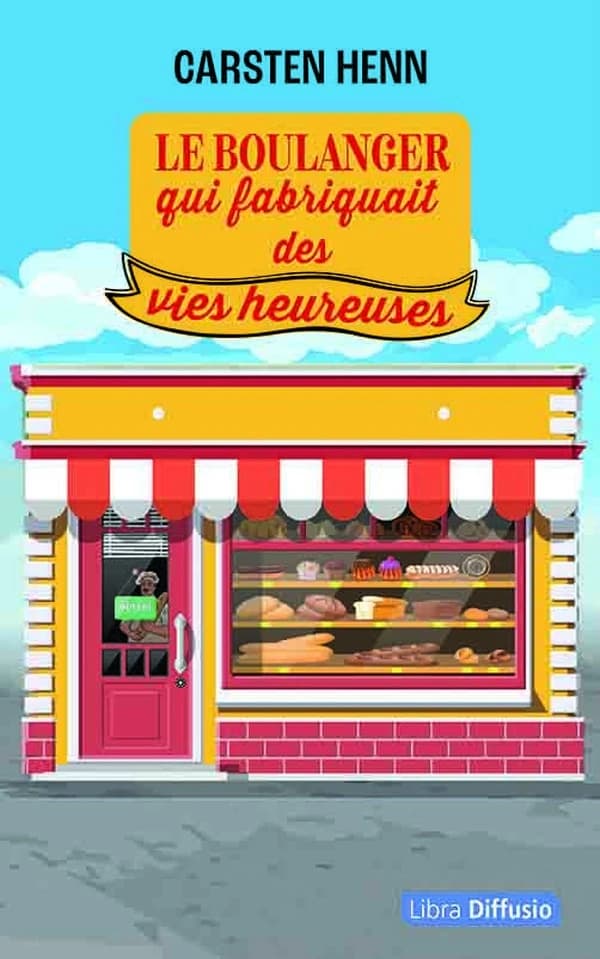 Le boulanger qui fabriquait des vies heureuses : roman ([Éd. en gros caractères]) Carsten Henn ; traduit de l'allemand par Sabine Wyckaert-Fetick