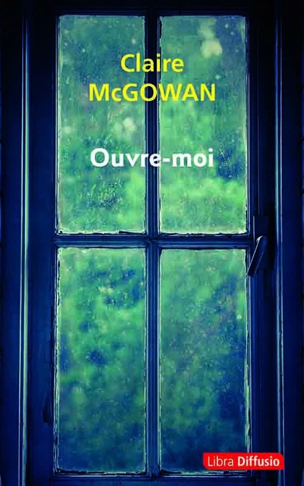 Ouvre-moi ([Éd. en gros caractères]) Claire McGowan ; traduit de l'anglais (Irlande du Nord) par Nathalie Guillaume
