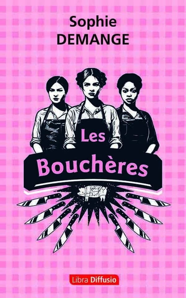 Les bouchères ([Éd. en gros caractères]) Sophie Demange