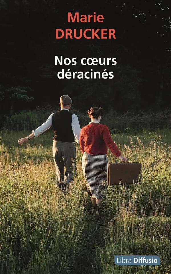 Nos coeurs déracinés ([Éd. en gros caractères]) Marie Drucker