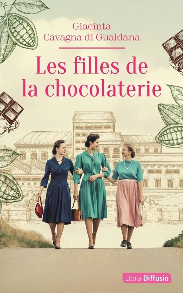 Les filles de la chocolaterie ([Éd. en gros caractères]) Giacinta Cavagna di Gualdana ; traduit de l'italien par Marie Blaison