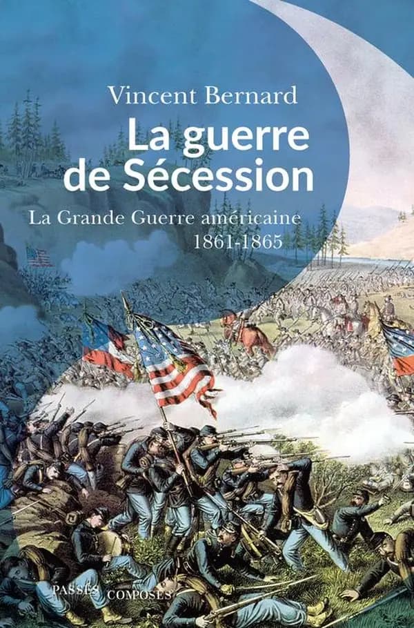 La guerre de Sécession : la grande guerre américaine, 1861-1865