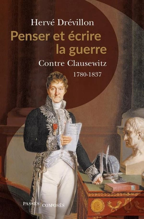 Penser et écrire la guerre : Contre Clausewitz. 1780-1837