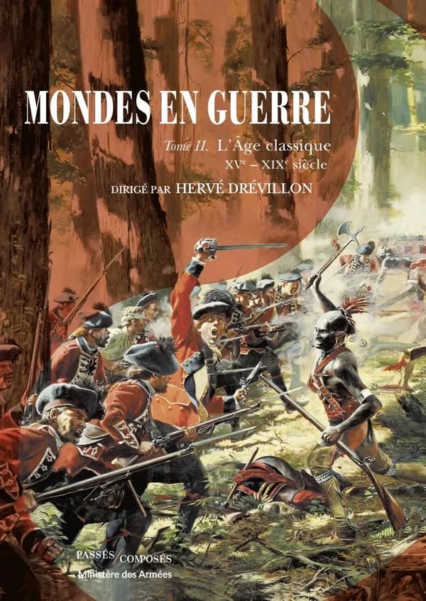 Mondes en guerre. Tome II, L'âge classique : XVe-XIXe siècle